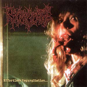 Regurgitate - Effortless Regurgitation... The Torture Sessions