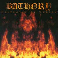 Bathory - Destroyer Of Worlds