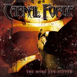 Carnal Forge - The More You Suffer