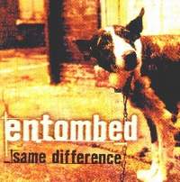 Entombed - Same Difference