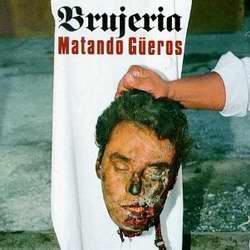 Brujeria - Matando Geros