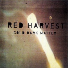 Red Harvest - Cold Dark Matter