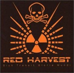 Red Harvest - Sick Transit Gloria Mundi