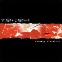 Vulgar Pigeons - Summary Execution