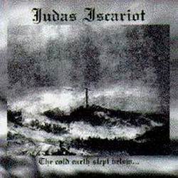 Judas Iscariot - The Cold Earth Slept Below...