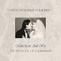 Ordo Rosarius Equilibrio - Make Love And War, The Wedlock Of Equilibrium