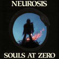 Neurosis - Souls At Zero