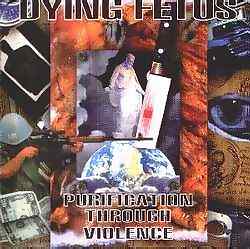 Dying Fetus - Purification Through Violence