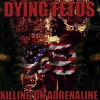 Dying Fetus - Killing On Adrenaline