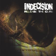 Indecision - Release the cure