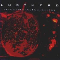Lustmord - The Place Where The Black Stars Hang
