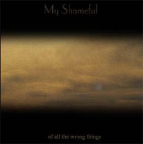 My Shameful - Of All The Wrong Things