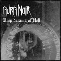 Aura noir - Deep Dreams Of Hell (compil)