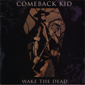 Comeback kid - Wake the Dead