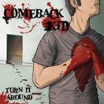 Comeback kid - Turn it around