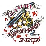 25 ta life - Best of Friends/Ennemies