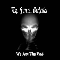 The Funeral Orchestra - We Are The End