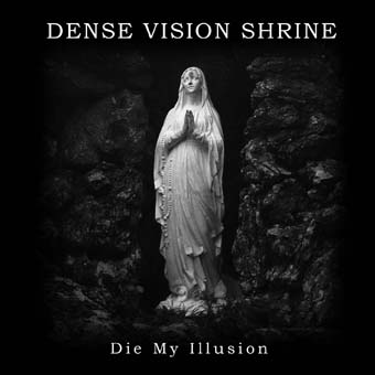Dense Vision Shrine - Die My Illusion