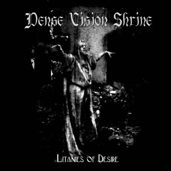 Dense Vision Shrine - Litanies of Desire