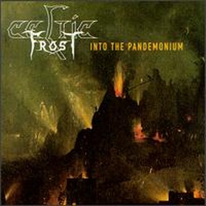 Celtic Frost - Into the Pandemonium