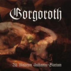 Gorgoroth - Ad Majorem Sathanas Gloriam