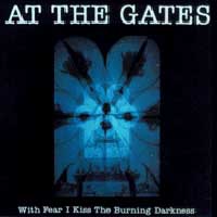 At The Gates - With Fear I Kiss The Burning Darkness