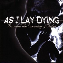 As I Lay Dying - Beneath The Encasing Of Ashes