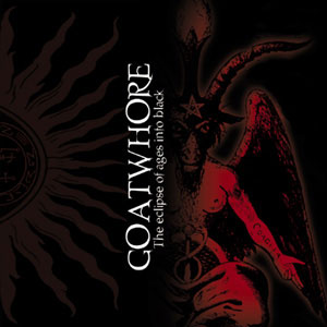 Goatwhore - The Eclipse Of Ages Into Black
