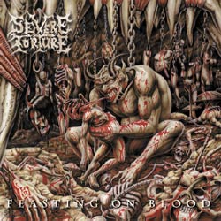 Severe Torture - Feasting On Blood